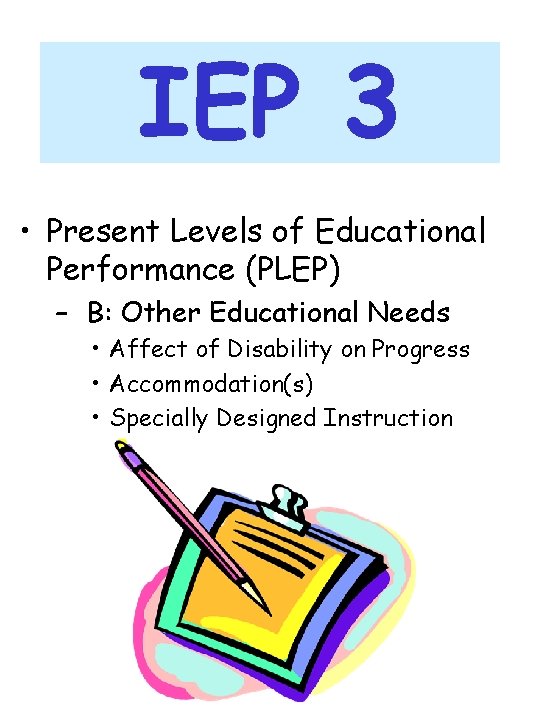 IEP 3 • Present Levels of Educational Performance (PLEP) – B: Other Educational Needs