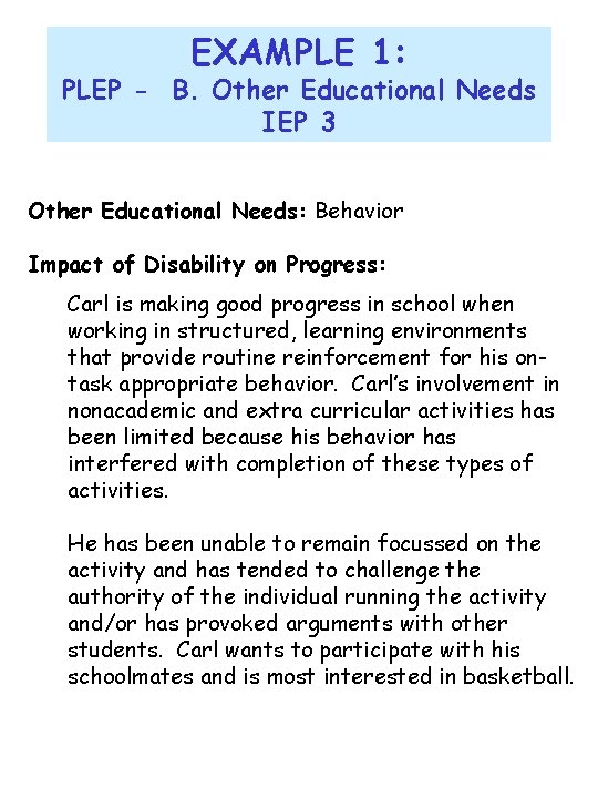 EXAMPLE 1: PLEP - B. Other Educational Needs IEP 3 Other Educational Needs: Behavior