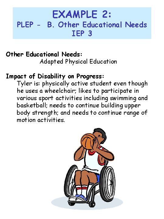 EXAMPLE 2: PLEP - B. Other Educational Needs IEP 3 Other Educational Needs: Adapted