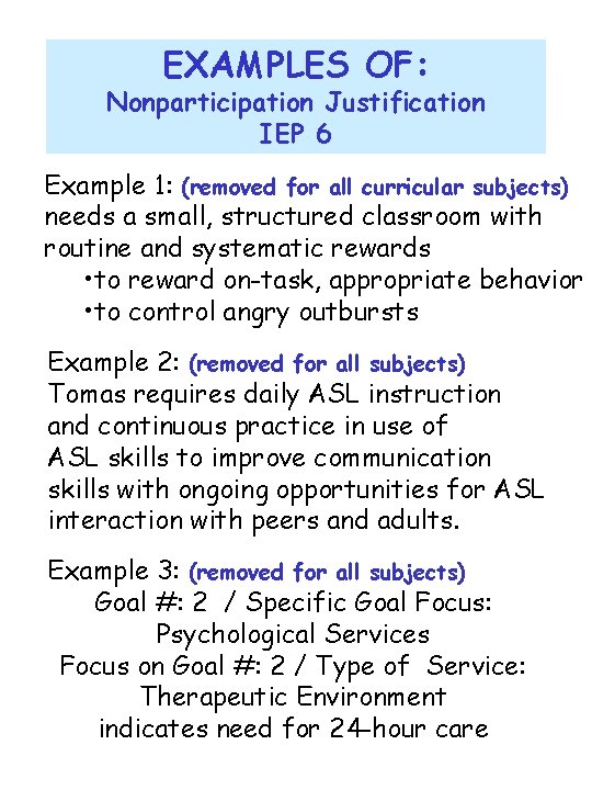 EXAMPLES OF: Nonparticipation Justification IEP 6 Example 1: (removed for all curricular subjects) needs