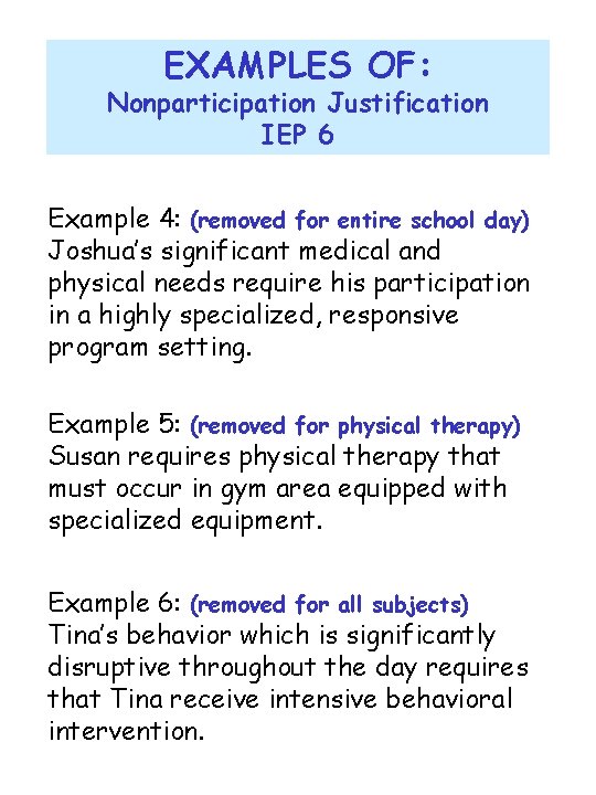 EXAMPLES OF: Nonparticipation Justification IEP 6 Example 4: (removed for entire school day) Joshua’s