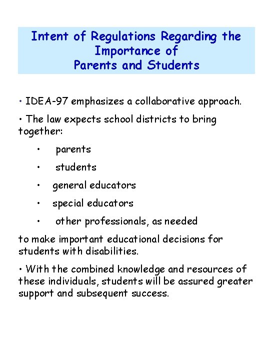 Intent of Regulations Regarding the Importance of Parents and Students • IDEA-97 emphasizes a