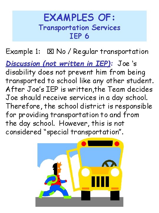 EXAMPLES OF: Transportation Services IEP 6 Example 1: No / Regular transportation Discussion (not