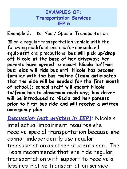 EXAMPLES OF: Transportation Services IEP 6 Example 2: Yes / Special Transportation on a