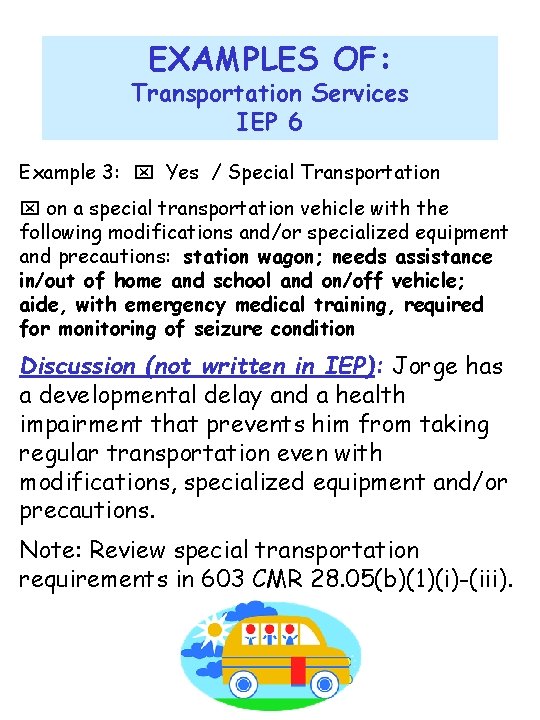 EXAMPLES OF: Transportation Services IEP 6 Example 3: Yes / Special Transportation on a