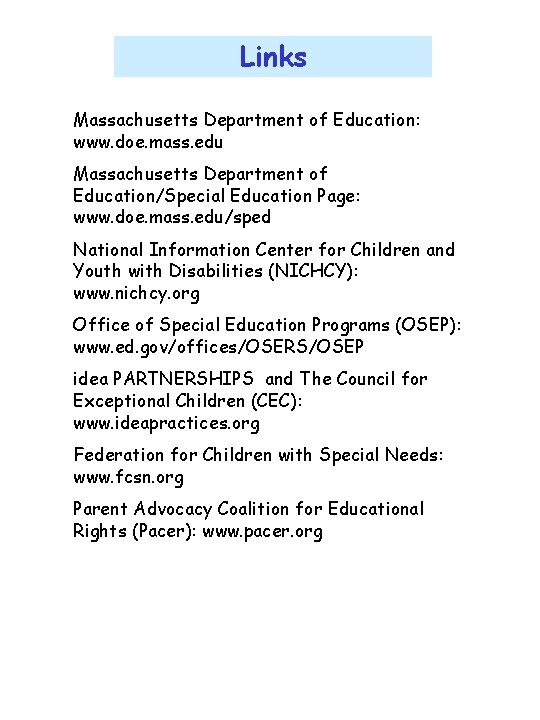 Links Massachusetts Department of Education: www. doe. mass. edu Massachusetts Department of Education/Special Education
