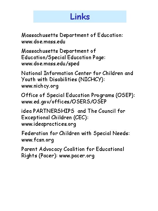 Links Massachusetts Department of Education: www. doe. mass. edu Massachusetts Department of Education/Special Education