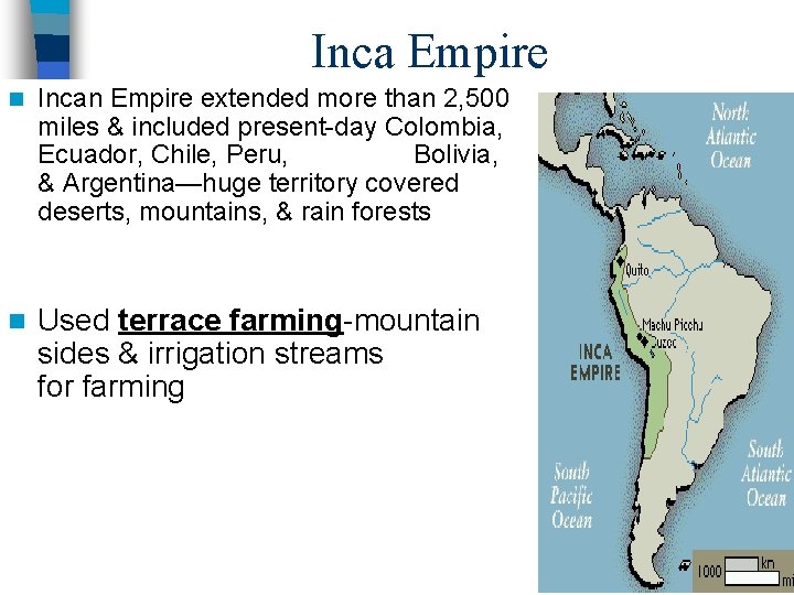 Inca Empire n Incan Empire extended more than 2, 500 miles & included present-day