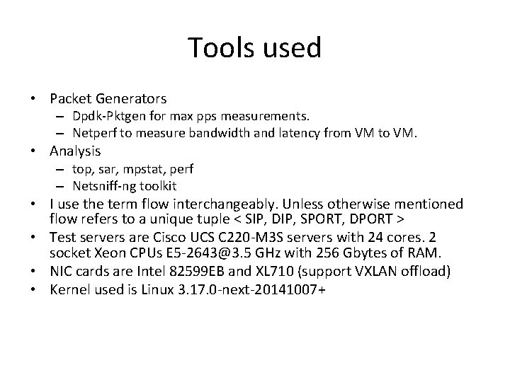 Tools used • Packet Generators – Dpdk-Pktgen for max pps measurements. – Netperf to Tools used • Packet Generators – Dpdk-Pktgen for max pps measurements. – Netperf to