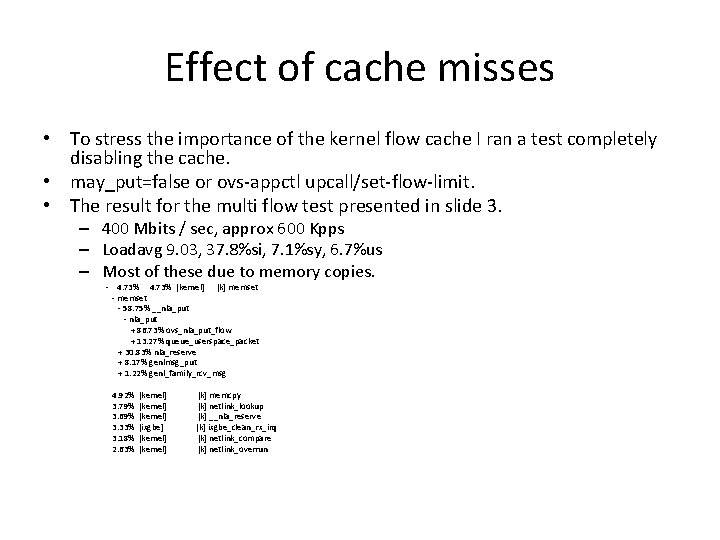 Effect of cache misses • To stress the importance of the kernel flow cache Effect of cache misses • To stress the importance of the kernel flow cache