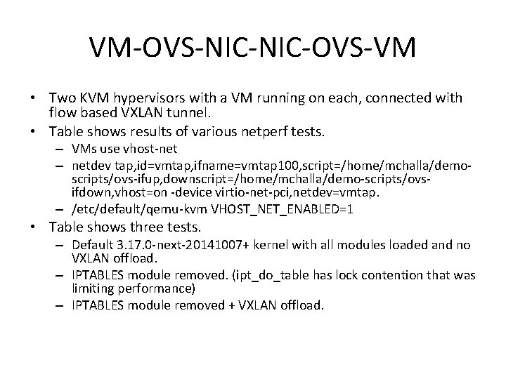 VM-OVS-NIC-OVS-VM • Two KVM hypervisors with a VM running on each, connected with flow VM-OVS-NIC-OVS-VM • Two KVM hypervisors with a VM running on each, connected with flow