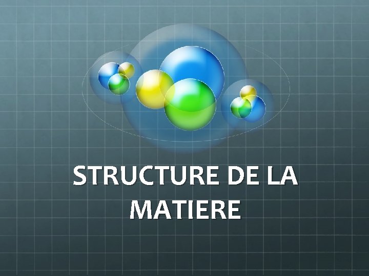 STRUCTURE DE LA MATIERE 