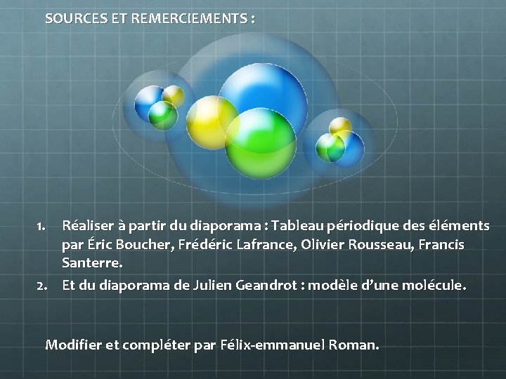 SOURCES ET REMERCIEMENTS : 1. Réaliser à partir du diaporama : Tableau périodique des