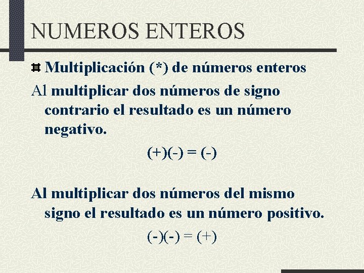 NUMEROS ENTEROS Multiplicación (*) de números enteros Al multiplicar dos números de signo contrario