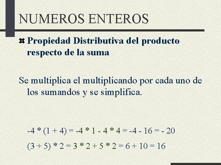 NUMEROS ENTEROS Propiedad Distributiva del producto respecto de la suma Se multiplica el multiplicando