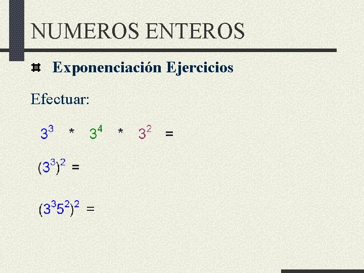 NUMEROS ENTEROS Exponenciación Ejercicios Efectuar: 