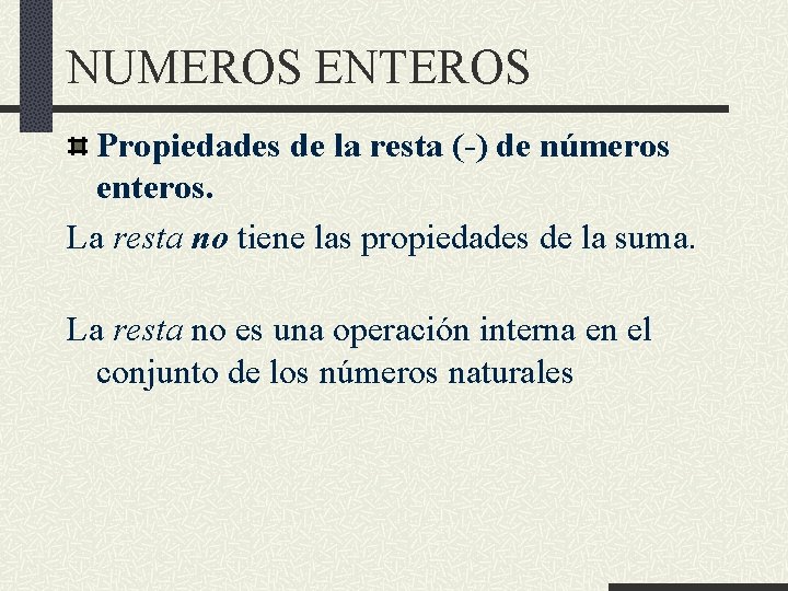 NUMEROS ENTEROS Propiedades de la resta (-) de números enteros. La resta no tiene