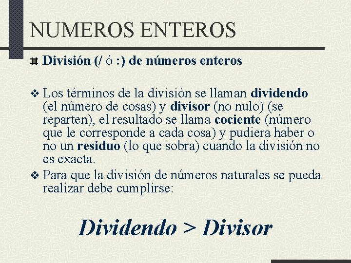 NUMEROS ENTEROS División (/ ó : ) de números enteros v Los términos de