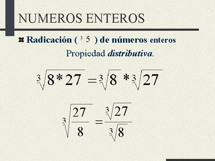 NUMEROS ENTEROS Radicación ( ) de números enteros Propiedad distributiva. 