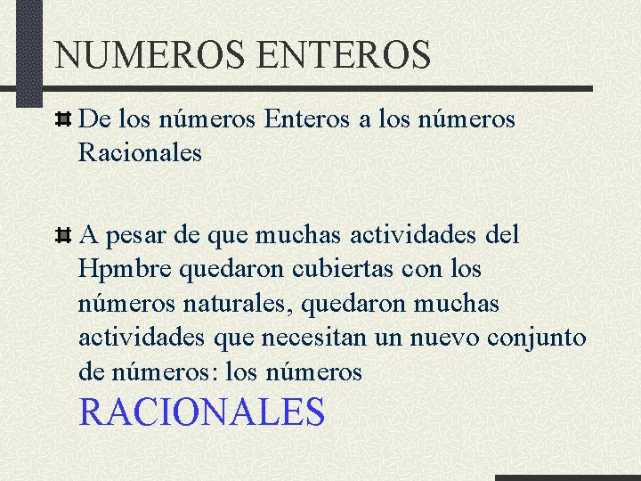 NUMEROS ENTEROS De los números Enteros a los números Racionales A pesar de que