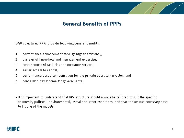 General Benefits of PPPs Well structured PPPs provide following general benefits: 1. performance enhancement