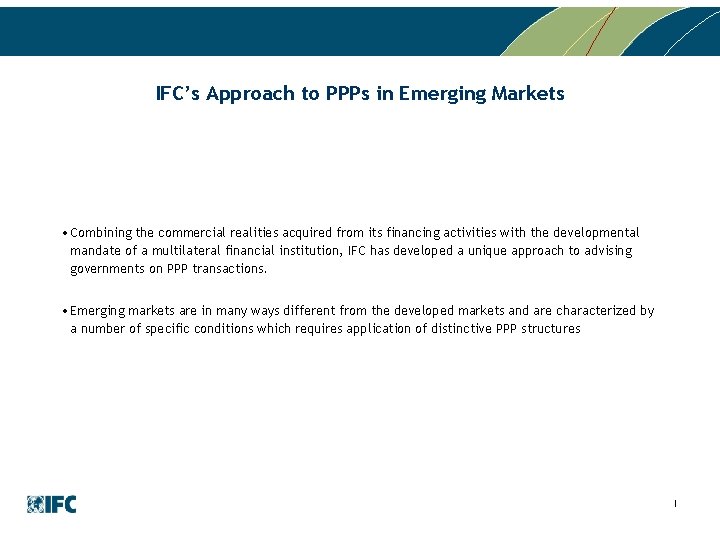 IFC’s Approach to PPPs in Emerging Markets • Combining the commercial realities acquired from