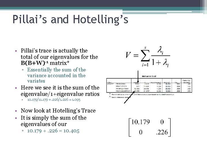 Pillai’s and Hotelling’s • Pillai’s trace is actually the total of our eigenvalues for
