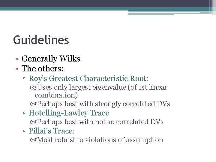 Guidelines • Generally Wilks • The others: ▫ Roy’s Greatest Characteristic Root: Uses only