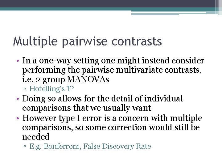 Multiple pairwise contrasts • In a one-way setting one might instead consider performing the