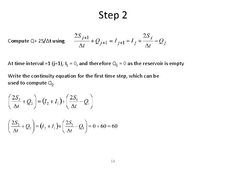 Step 2 Compute Q+ 2 S/Dt using At time interval =1 (j=1), I 1