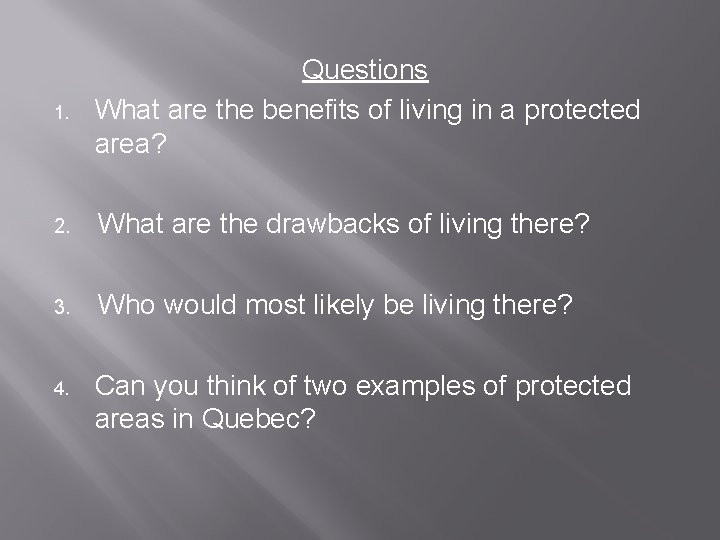 1. Questions What are the benefits of living in a protected area? 2. What 1. Questions What are the benefits of living in a protected area? 2. What