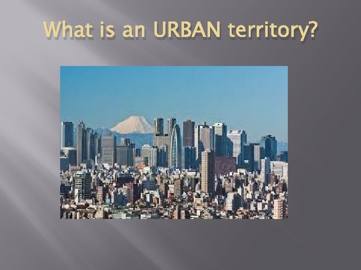 What is an URBAN territory? What is an URBAN territory?