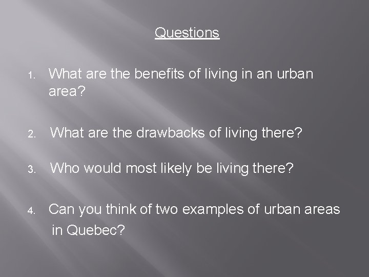 Questions 1. What are the benefits of living in an urban area? 2. What Questions 1. What are the benefits of living in an urban area? 2. What