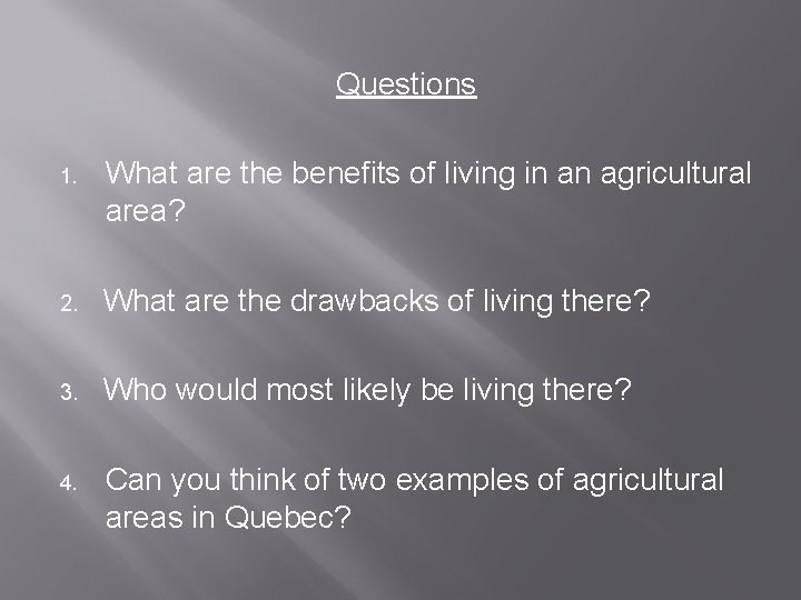 Questions 1. What are the benefits of living in an agricultural area? 2. What Questions 1. What are the benefits of living in an agricultural area? 2. What