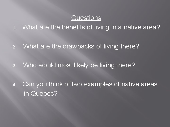 1. Questions What are the benefits of living in a native area? 2. What 1. Questions What are the benefits of living in a native area? 2. What