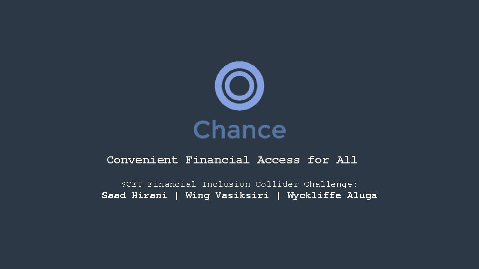 Convenient Financial Access for All SCET Financial Inclusion Collider Challenge: Saad Hirani | Wing