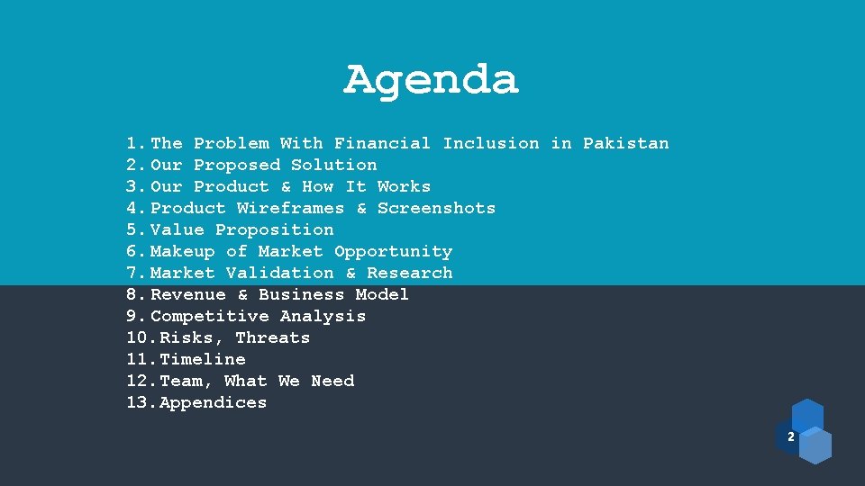 Agenda 1. The Problem With Financial Inclusion in Pakistan 2. Our Proposed Solution 3.