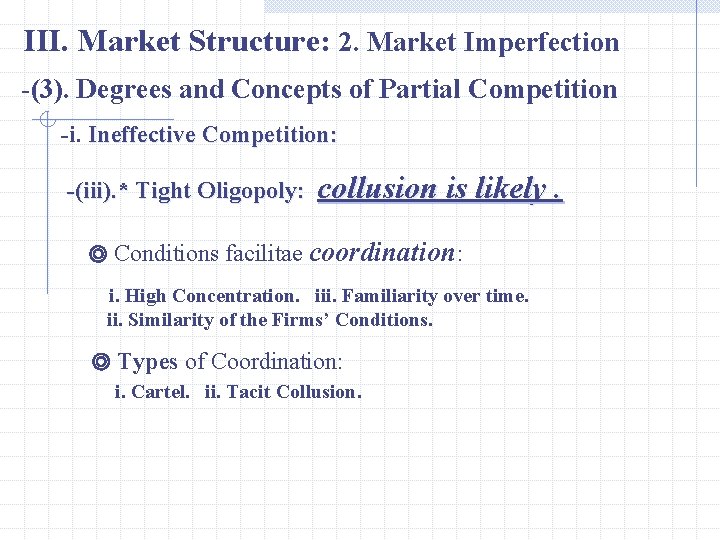 III. Market Structure: 2. Market Imperfection -(3). Degrees and Concepts of Partial Competition -i.