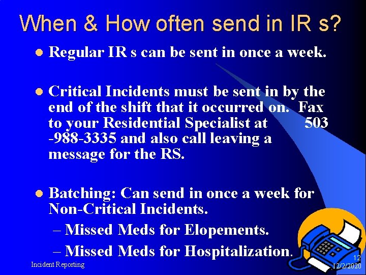 When & How often send in IR s? l Regular IR s can be