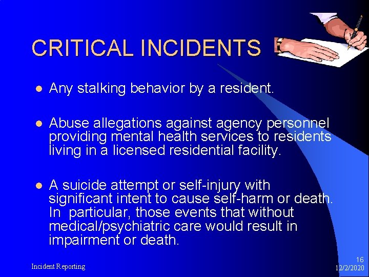 CRITICAL INCIDENTS l l l Any stalking behavior by a resident. Abuse allegations against