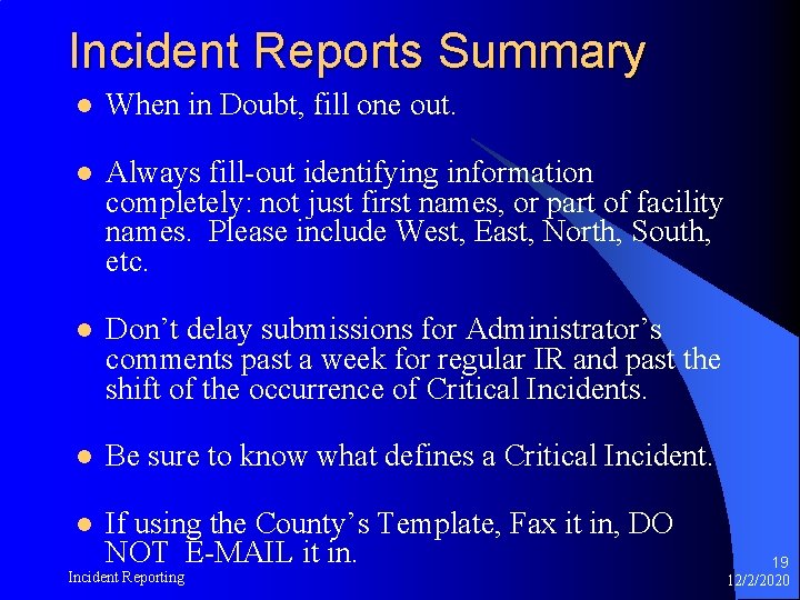 Incident Reports Summary l When in Doubt, fill one out. l Always fill-out identifying