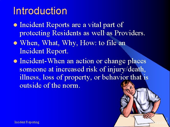 Introduction Incident Reports are a vital part of protecting Residents as well as Providers.