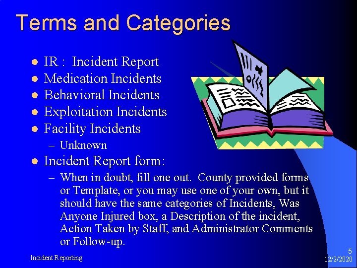 Terms and Categories l l l IR : Incident Report Medication Incidents Behavioral Incidents