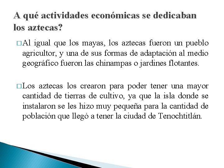 A qué actividades económicas se dedicaban los aztecas? � Al igual que los mayas,