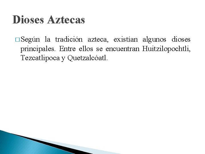 Dioses Aztecas � Según la tradición azteca, existían algunos dioses principales. Entre ellos se
