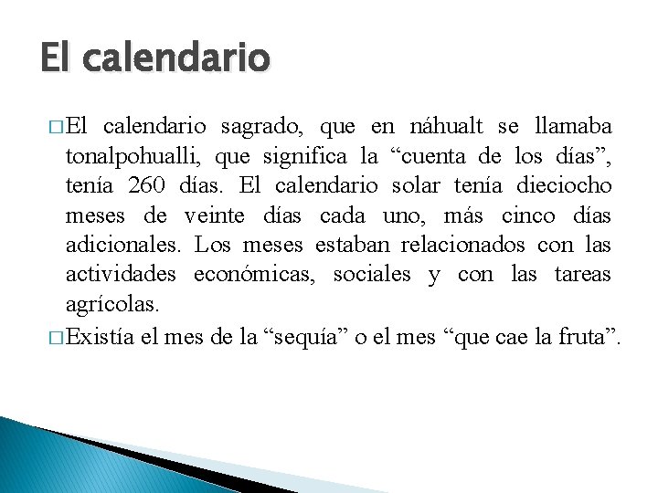 El calendario � El calendario sagrado, que en náhualt se llamaba tonalpohualli, que significa