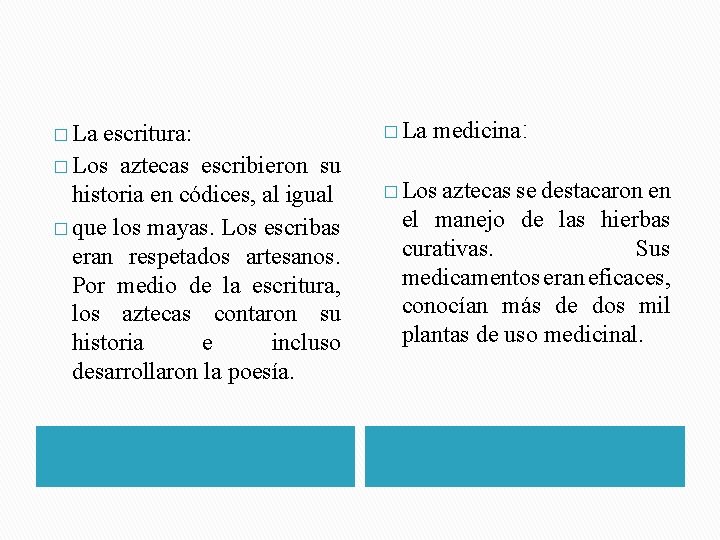 � La escritura: � Los aztecas escribieron su historia en códices, al igual �