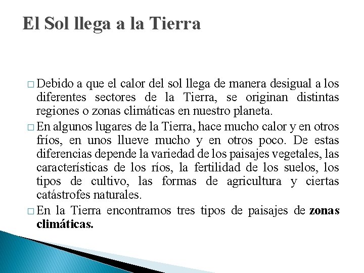 El Sol llega a la Tierra � Debido a que el calor del sol
