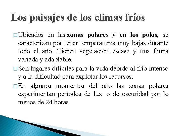 Los paisajes de los climas fríos � Ubicados en las zonas polares y en
