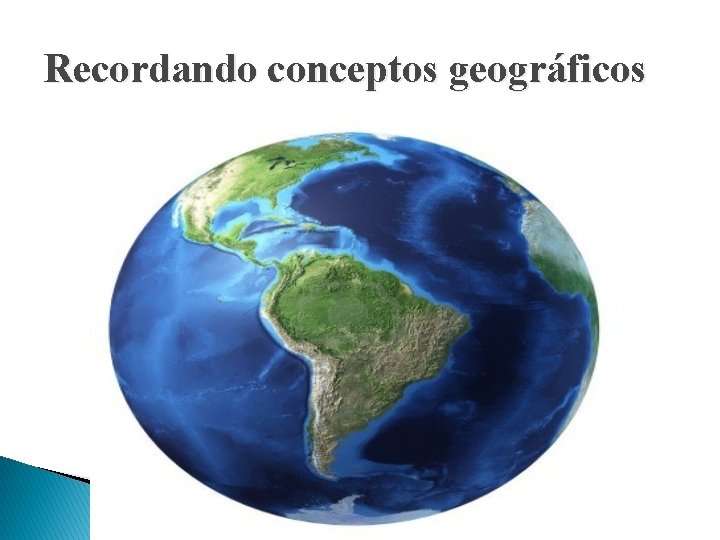 Recordando conceptos geográficos 